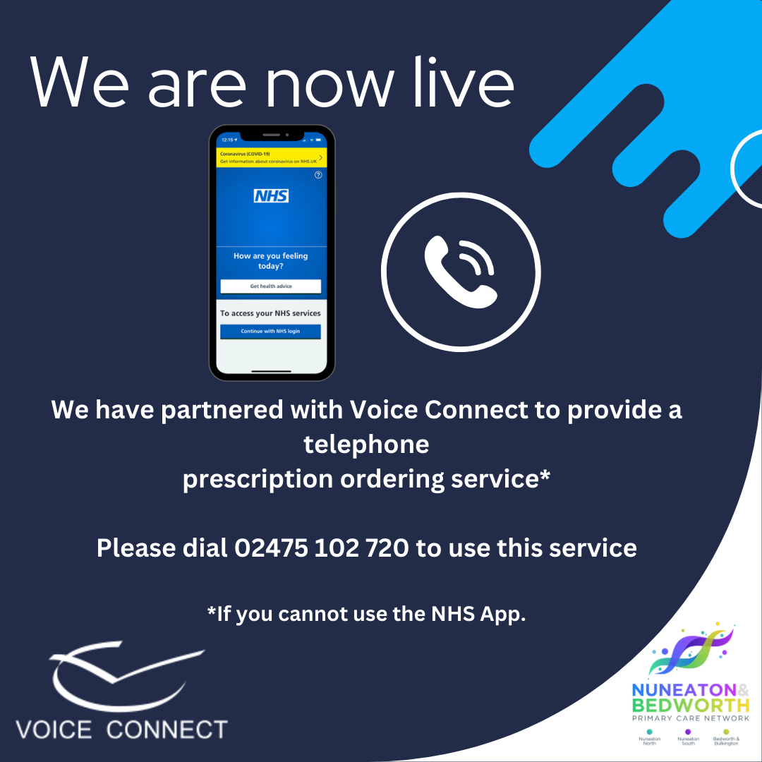 We are now live. We have partnered with Voice Connect to provide a telephone prescription ordering service*. Please dial 02475 102 720 to use this service. *If you cannot use the NHS App